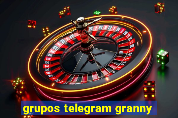 grupos telegram granny